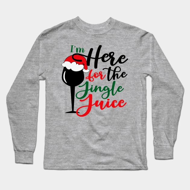 I'm Here For The Jingle Juice Long Sleeve T-Shirt by Alema Art